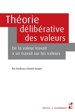 Théorie délibérative des valeurs : de la valeur travail à un travail sur les valeurs - Eric Dacheux