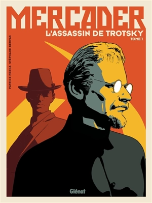Mercader, l'assassin de Trotsky. Vol. 1 - Patrice Perna