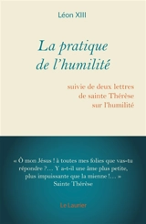 La pratique de l'humilité. Deux lettres de sainte Thérèse sur l'humilité - Léon 13
