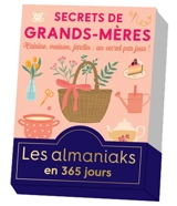 Secrets de grands-mères : cuisine, maison, jardin : un secret par jour ! - Lucie Sorel