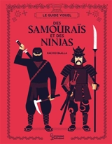 Le guide visuel des samouraïs et  des ninjas - Rachid Baalla