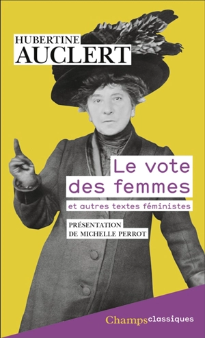 Le vote des femmes : suivi du discours prononcé au Congrès ouvrier de 1879 et d'articles féministes - Hubertine Auclert