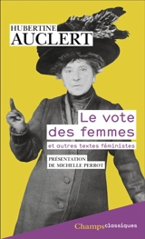 Le vote des femmes : suivi du discours prononcé au Congrès ouvrier de 1879 et d'articles féministes - Hubertine Auclert