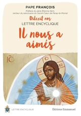 Dilexit nos : lettre encyclique sur l'amour humain et divin du Coeur de Jésus-Christ. Il nous a aimés - François