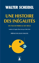 Une histoire des inégalités : de l'âge de pierre au XXIe siècle - Walter Scheidel