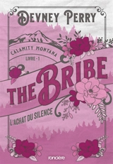 Calamity Montana. Vol. 1. The bribe : l'achat du silence - Devney Perry