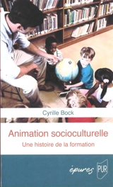 Animation socioculturelle : une histoire de la formation - Cyrille Bock