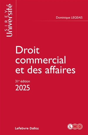 Droit commercial et des affaires : 2025 - Dominique Legeais