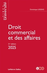 Droit commercial et des affaires : 2025 - Dominique Legeais