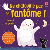Ne chatouille pas le fantôme ! : sinon il va gémir... - Sam Taplin