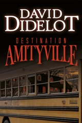 Destination Amityville - David Didelot