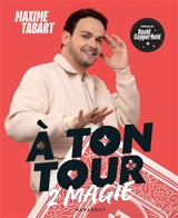 A ton tour 2 magie - Maxime Tabart