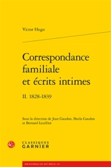 Correspondance familiale et écrits intimes. Vol. 2. 1828-1839 - Victor Hugo