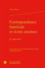 Correspondance familiale et écrits intimes. Vol. 2. 1828-1839 - Victor Hugo