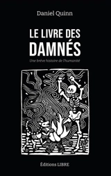 Le livre des damnés : une brève histoire de l'humanité - Daniel Quinn