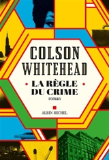 La règle du crime - Colson Whitehead