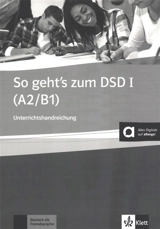 So geht's zum DSD I (A2-B1) : Deutsch als Fremdsprache : Unterrichtshandreichung zum Ubungs- und Testbuch - Beate Müller-Karpe