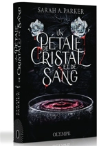 Crystal bloom. Vol. 1. Un pétale de cristal et de sang - Sarah A. Parker