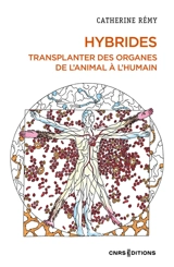 Hybrides : transplanter des organes de l'animal à l'humain - Catherine Rémy