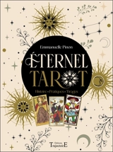 Eternel tarot : histoire, pratiques, tirages - Emmanuelle Pinon