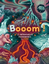 Booom ! : les incroyables phénomènes de la Terre - Jennifer N.R. Smith