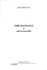 Thé dansant : et autres nouvelles - Gilles Boulan