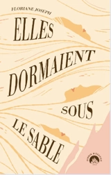 Elles dormaient sous le sable - Floriane Joseph