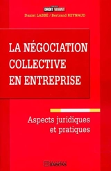 La négociation collective en entreprise - Daniel Labbé