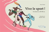 Vive le sport ! : une histoire sur 100.000 ans - Bruno Bérard
