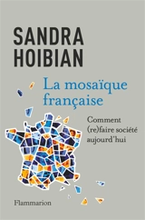 La mosaïque française : comment (re)faire société aujourd'hui - Sandra Hoibian