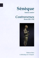 Controverses. Vol. 2. Livres III à VII - Sénèque le rhéteur