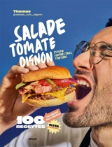 Salade, tomate, oignon : et plein d'autres trucs trop bons : 100 recettes vraiment pas chères ultra faciles - Thomas @salade_toto_oignon