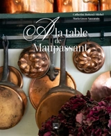 A la table de Maupassant - Catherine Botterel-Michel