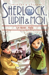 Sherlock, Lupin & moi. Vol. 17. Un crime à Noël - Irene Adler