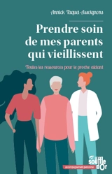 Prendre soin de mes parents qui vieillissent : toutes les ressources pour le proche aidant - Annick Taquet-Assoignons