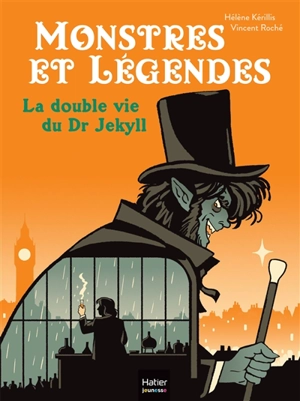 Monstres et légendes. Vol. 7. La double vie du Dr Jekyll - Hélène Kérillis