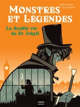 Monstres et légendes. Vol. 7. La double vie du Dr Jekyll - Hélène Kérillis
