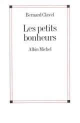 Les petits bonheurs - Bernard Clavel