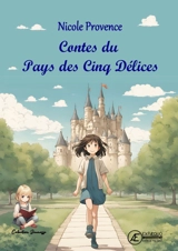 Contes du pays des Cinq délices : recueil de contes - Nicole Provence