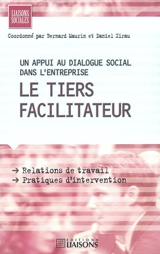 Le tiers facilitateur : un appui au dialogue social dans l'entreprise