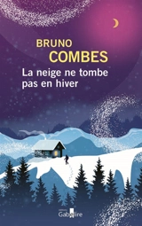 La neige ne tombe pas en hiver - Bruno Combes