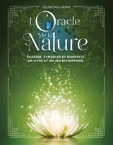 L'oracle de la nature : sagesse, symboles et bienfaits : un livre et un jeu divinatoire - Céline Guillaume
