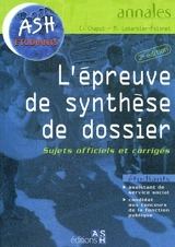 L'épreuve de synthèse de dossier : sujets officiels et corrigés : assistant de service social, candidat aux concours de la fonction publique - Corinne Le Bars