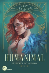Humanimal. Vol. 1. Le secret de Murphy - Emy Letertre