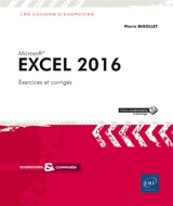 Excel 2016 : 105 exercices et corrigés - Pierre Rigollet