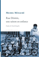 Rue Désirée, une saison en enfance - Michel Ménaché