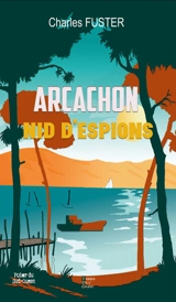 Arcachon nid d'espions - Charles Fuster
