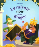 Le miroir noir du roi Grégor - Corboz, Gaël