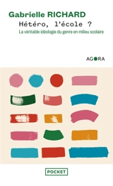 Hétéro, l'école ? : la véritable idéologie du genre en milieu scolaire - Gabrielle Richard