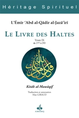 Le livre des haltes. Vol. 9. Haltes 277 à 293. Kitâb al-Mawâqif. Vol. 9. Haltes 277 à 293 - Abd al-Qâdir ibn Muhyî al-Dîn al-Gazâirî